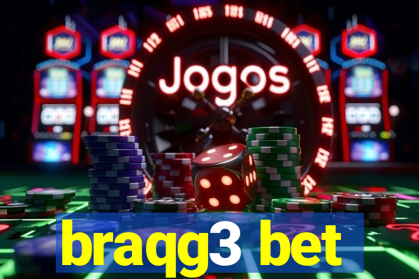 braqg3 bet